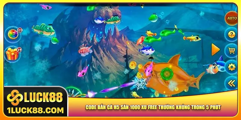 Code Bắn Cá H5 Săn 1000 Xu Free Thưởng Khủng Trong 5 Phút