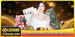 luck88-co-lua-dao-khong-su-that-khien-nhieu-nguoi-bat-ngo