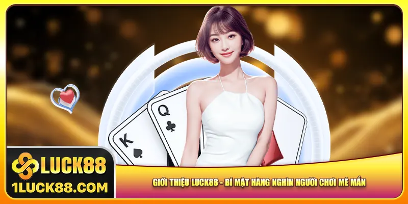 gioi-thieu-luck88-bi-mat-hang-nghin-nguoi-choi-me-man
