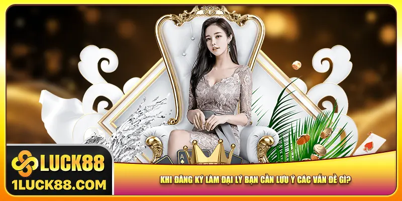 Khi đăng ký làm đại lý bạn cần lưu ý các vấn đề gì?
