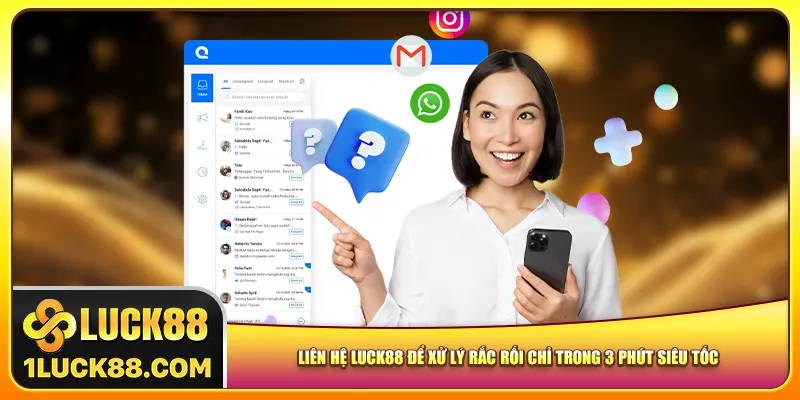 lien-he-luck88-de-xu-ly-rac-roi-chi-trong-3-phut-sieu-toc