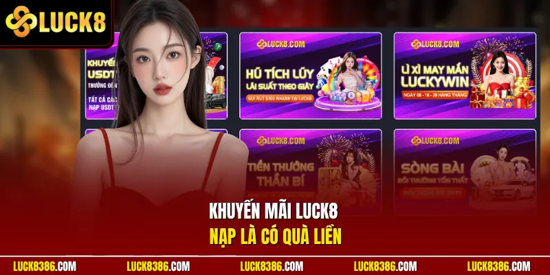 Khuyến mãi Luck8 nạp là có quà liền