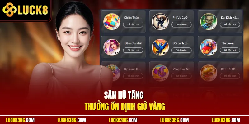 Săn hũ tăng thưởng ổn định giờ vàng