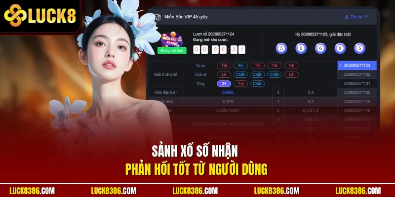 Sảnh xổ số nhận phản hồi tốt từ người dùng
