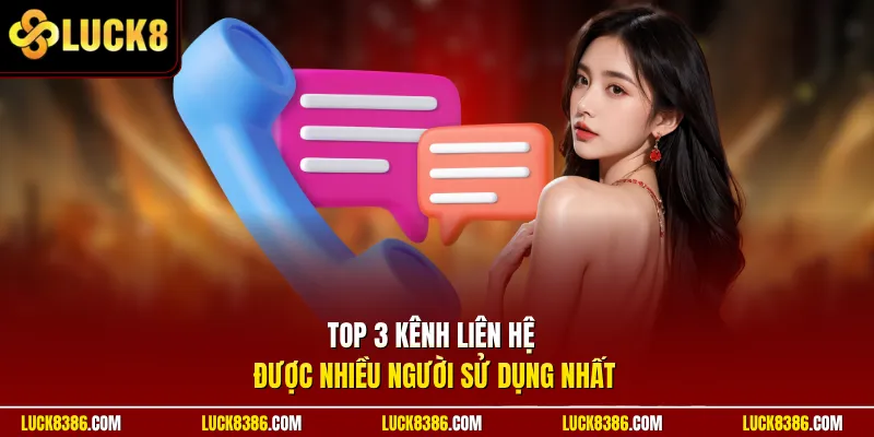 Top 3 kênh liên hệ được nhiều người sử dụng nhất 